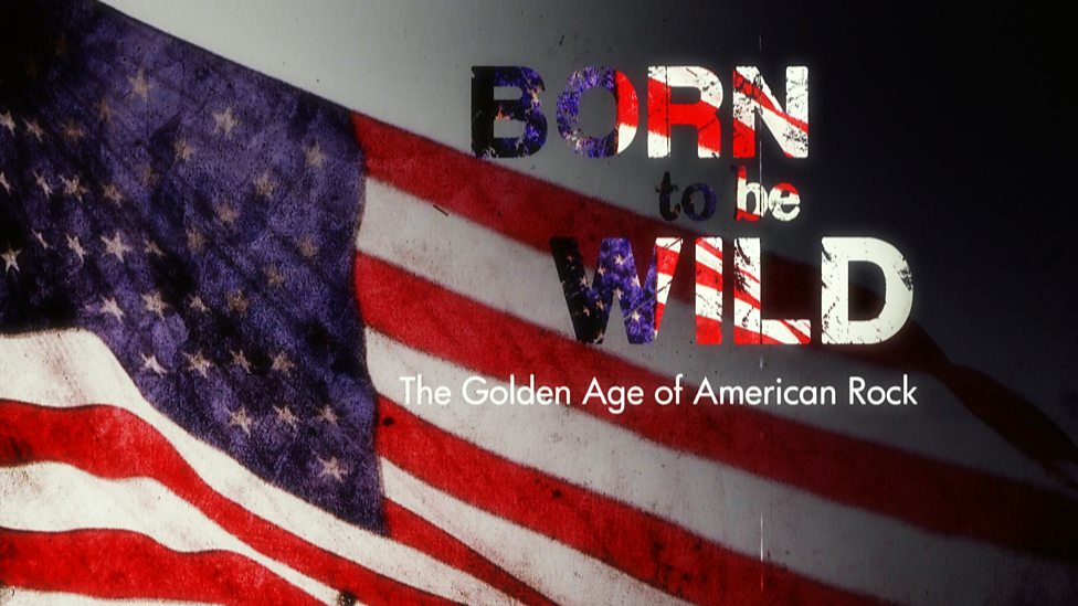 Born To Be Wild: The Golden Age Of American Rock: Season 1
