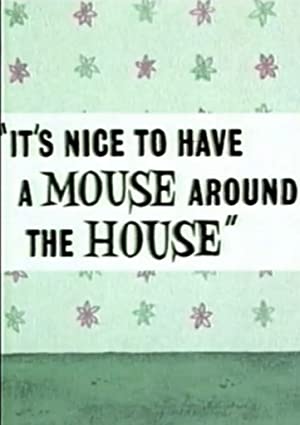 It's Nice To Have A Mouse Around The House