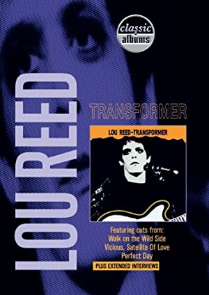 Classic Albums Lou Reed: Transformer