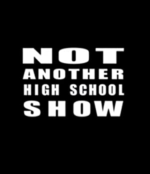 Not Another High School Show