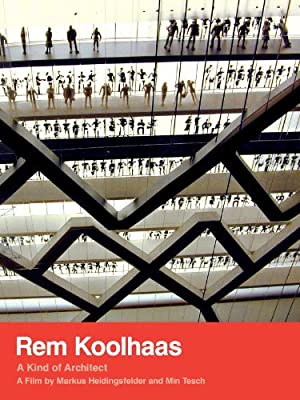 Rem Koolhaas: A Kind Of Architect
