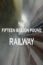 The Fifteen Billion Pound Railway: Season 1
